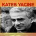 Lecture: Kateb Yacine « le paladin solitaire 1*». Par Sliman Chahdi
